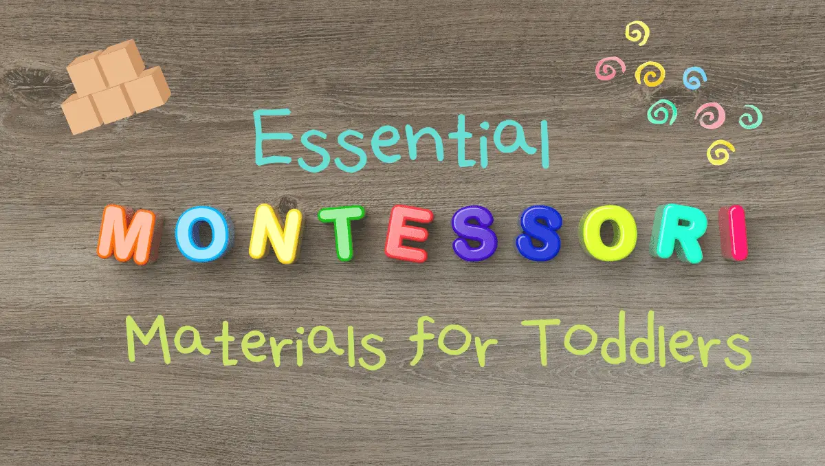 Essential Montessori Materials for Toddlers